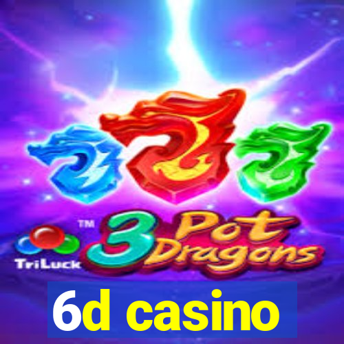 6d casino